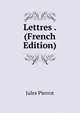 Lettres . (French Edition), Jules Pierrot 