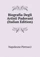 Biografia Degli Artisti Padovani (Italian Edition), Napoleone Pietrucci 
