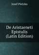 De Aristaeneti Epistulis (Latin Edition), Josef Pietzko 