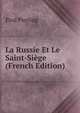 La Russie Et Le Saint-Siege (French Edition), Paul Pierling 