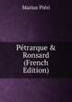 P?trarque & Ronsard (French Edition), Marius Pieri 