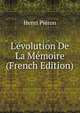 L'?volution De La M?moire (French Edition), Henri Pieron 