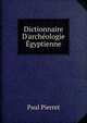 Dictionnaire D'arch?ologie ?gyptienne, Paul Pierret 