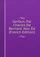 Gerfaut, Par Charles De Bernard. Nov. Ed (French Edition), 