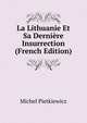 La Lithuanie Et Sa Derniere Insurrection (French Edition), Michel Pietkiewicz 