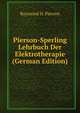 Pierson-Sperling Lehrbuch Der Elektrotherapie (German Edition), Raymond H. Pierson 