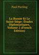 La Russie Et Le Saint-Siege: Etudes Diplomatiques, Volume 2 (French Edition), Paul Pierling 