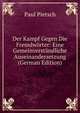 Der Kampf Gegen Die Fremdworter: Eine Gemeinverstandliche Auseinandersetzung (German Edition), Paul Pietsch 