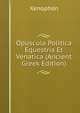 Opuscula Politica Equestria Et Venatica (Ancient Greek Edition), Xenophon 