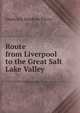 Route from Liverpool to the Great Salt Lake Valley, Frederick Hawkins Piercy 