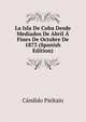 La Isla De Cuba Desde Mediados De Abril A Fines De Octubre De 1873 (Spanish Edition), Candido Pieltain 