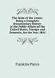 The State of the Union: Being a Complete Documentary History of the Public Affairs of the United States, Foreign and Domestic, for the Year 1854, Franklin Pierce 