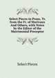 Select Pieces in Prose, Tr. from the Fr. of Marivaux And Others, with Notes by the Editor of the Matrimonial Preceptor, Select Pieces 