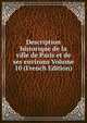 Description historique de la ville de Paris et de ses environs Volume 10 (French Edition), 