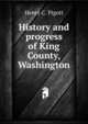 History and progress of King County, Washington, Henry C. Pigott 