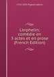 L'orphelin; com?die en 3 actes et en prose (French Edition), 1753-1835 Pigault-Lebrun 