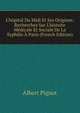 L'h?pital Du Midi Et Ses Origines: Recherches Sur L'histoire M?dicale Et Sociale De La Syphilis ? Paris (French Edition), Albert Pignot 