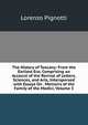 The History of Tuscany: From the Earliest Era; Comprising an Account of the Revival of Letters, Sciences, and Arts, Interspersed with Essays On . Memoirs of the Family of the Medici, Volume 3, Lorenzo Pignotti 