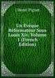 Un Eveque Reformateur Sous Louis Xiv, Volume 1 (French Edition), J Henri Pignet 
