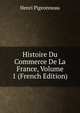 Histoire Du Commerce De La France, Volume 1 (French Edition), Henri Pigeonneau 