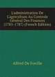 L'administration De L'agriculture Au Controle G?n?ral Des Finances (1785-1787) (French Edition), Alfred De Foville 