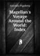 Magellan's Voyage Around the World: Index, Antonio Pigafetta 