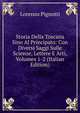 Storia Della Toscana Sino Al Principato: Con Diversi Saggi Sulle Scienze, Lettere E Arti, Volumes 1-2 (Italian Edition), Lorenzo Pignotti 