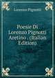 Poesie Di Lorenzo Pignotti Aretino . (Italian Edition), Lorenzo Pignotti 