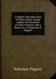 A Father's Recollections of Three Pious Young Ladies: His Sermons at Their Funeral; and a Poem. by a Clergyman S. Piggott., Solomon Piggott 
