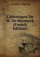 L'allemagne De M. De Bismarck (French Edition), Amedee Pigeon 