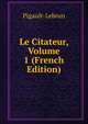 Le Citateur, Volume 1 (French Edition), Pigault-Lebrun 