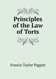 Principles of the Law of Torts, Francis Taylor Piggott 