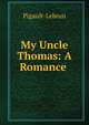 My Uncle Thomas: A Romance ., Pigault-Lebrun 