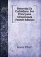 Beauvais: Sa Cathedrale, Ses Principaux Monuments (French Edition), Louis Pihan 