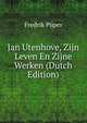 Jan Utenhove, Zijn Leven En Zijne Werken (Dutch Edition), Fredrik Pijper 