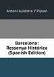 Barcelona: Ressenya Historica (Spanish Edition), Antoni Aulestia Y Pijoan 