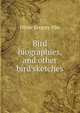 Bird biographies, and other bird sketches, Oliver Gregory Pike 