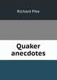 Quaker anecdotes, Richard Pike 