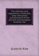 The statutes and regulations, institutes, laws and grand constitutions of the ancient and accepted Scottish rite, Scottish Rite 
