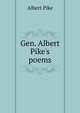 Gen. Albert Pike's poems, Albert Pike 