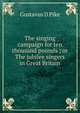 The singing campaign for ten thousand pounds ; or The jubilee singers in Great Britain, Gustavus D Pike 