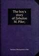 The boy's story of Zebulon M. Pike;, Zebulon Montgomery Pike 