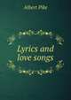 Lyrics and love songs, Albert Pike 
