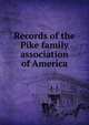 Records of the Pike family association of America, 