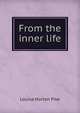 From the inner life, Louisa Horton Pike 