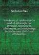 Sub-tropical rambles in the land of aphanapteryx. Personal experiences, adventures, and wanderings in and around the island of Mauritius, Nicholas Pike 