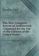 The New Complete System of Arithmetick: Composed for the Use of the Citizens of the United States, Nicolas Pike 