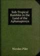 Sub-Tropical Rambles in the Land of the Aphanapteryx, Nicolas Pike 
