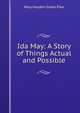 Ida May: A Story of Things Actual and Possible, Mary Hayden Green Pike 