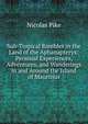 Sub-Tropical Rambles in the Land of the Aphanapteryx: Personal Experiences, Adventures, and Wanderings in and Around the Island of Mauritius, Nicolas Pike 